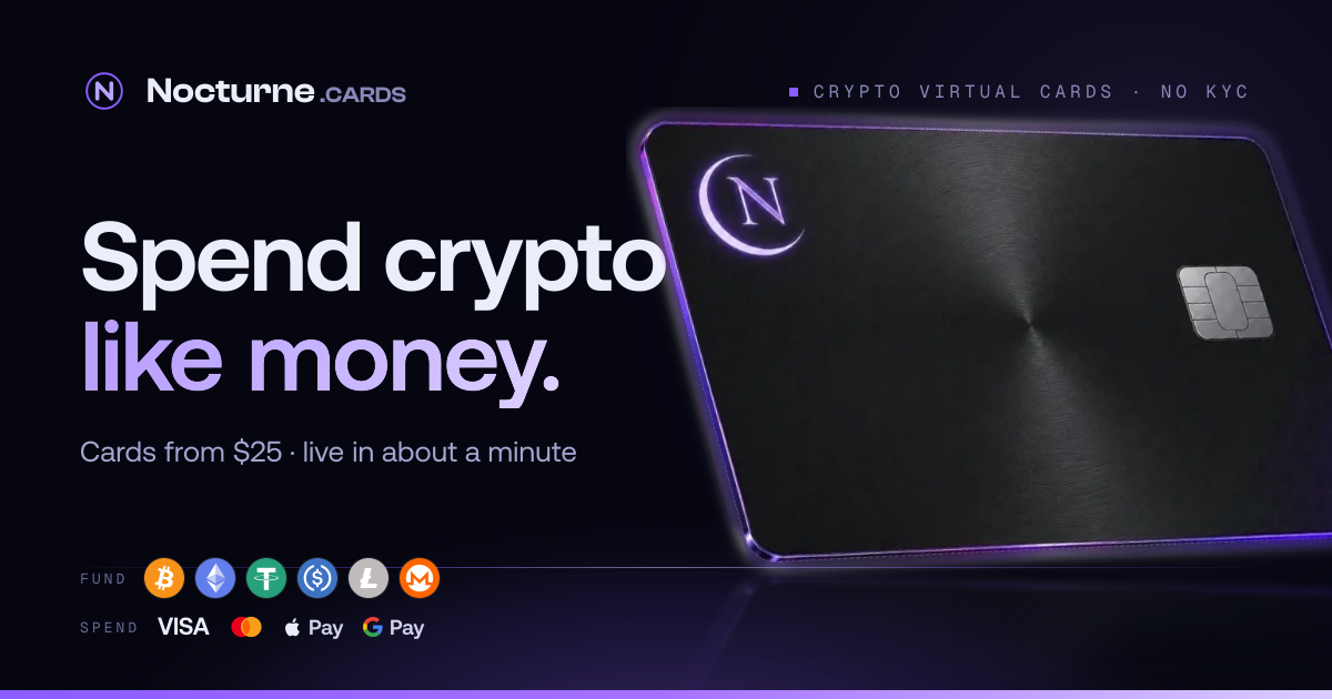 Nocturne: Crypto Virtual Cards, No KYC. Apple Pay & Google Pay.